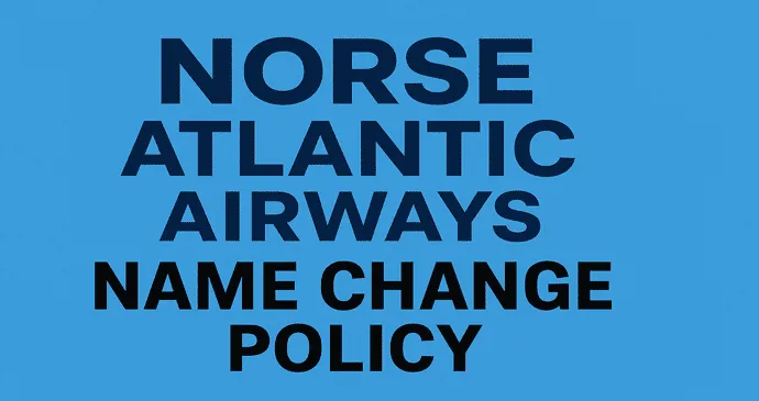 Norse Atlantic Airways Name Change Policy_20259282348.webp